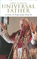 Copertina  Universal Father : a life of Pope John Paul 2.