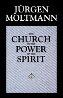 Copertina  The church in the power of the spirit : a contribution to messianic ecclesiology