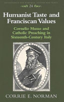 Copertina  Humaniste taste and franciscan values : Cornelio Musso and catholic preaching in sexteenth-century Italy