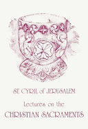 Copertina  St. Cyril of Jerusalem's lectures on the Christian sacraments : : the Procatechesis and the five mystagogical Catecheses /