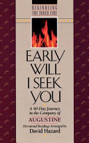 Copertina  Early will I seek you : : a 40-day journey in the company of Augustine : devotional readings /