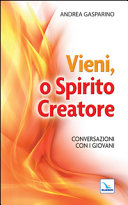 Copertina  Vieni, o Spirito creatore : conversazioni con i giovani