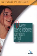 Copertina  Vivere bene insieme : genitori e figli