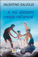 Copertina  ... E noi abbiamo creduto nell'amore : famiglia, fondamento di civiltà