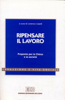 Copertina  Ripensare il lavoro : proposte per la Chiesa e la società