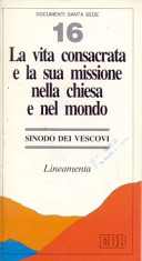 Copertina  La vita consacrata e la sua missione nella Chiesa e nel mondo : lineamenta