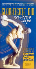 Copertina  Glorificate Dio nel vostro corpo : sussidio per la celebrazione del Giubileo degli sportivi