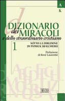 Copertina  {Dizionario dei miracoli e dello straordinario cristiano} Volume 1: A-K