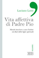 Copertina  Vita affettiva di Padre Pio : mondo interiore e cura d'anime nei diari delle figlie spirituali