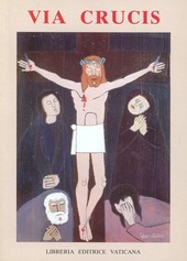 Copertina  Via Crucis al Colosseo : presieduta dal santo padre Giovanni Paolo 2. (venerdì santo 1999)
