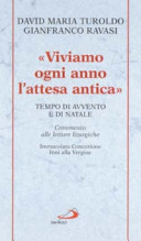 Copertina  Viviamo ogni anno l'attesa antica : tempo di Avvento e di Natale : commento alle letture liturgiche, Immacolata Concezione, inni alla Vergine