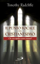 Copertina  Il punto focale del cristianesimo : cosa significa essere cristiani?