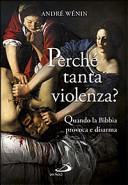 Copertina  Perché tanta violenza? : quando la Bibbia provoca e disarma