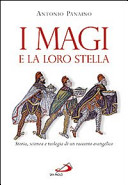 Copertina  I Magi e la loro stella : storia, scienza e teologia di un racconto evangelico