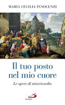 Copertina  Il tuo posto nel mio cuore : le opere di misericordia