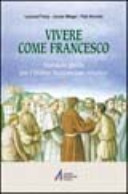 Copertina  Vivere come Francesco : manuale-guida dell'Ordine francescano secolare