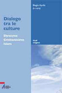 Copertina  Dialogo tra le culture : ebraismo, cristianesimo, islam