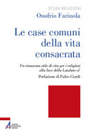 Copertina  Le case comuni della vita consacrata : un rinnovato stile di vita per i religiosi alla luce della Laudato si'