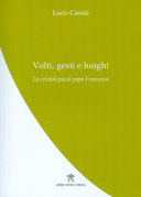 Copertina  Volti, gesti e luoghi : la cristologia di papa Francesco