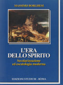 Copertina  L'era dello spirito : secolarizzazione ed escatologia moderna