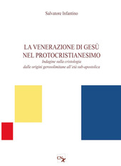 Copertina  La venerazione di Gesù nel protocristianesimo : indagine sulla cristologia dalle origini gerosolimitane all'età sub-apostolica