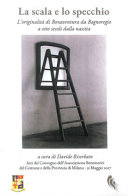 Copertina  La scala e lo specchio : l'originalità di Bonaventura da Bagnoregio a otto secoli dalla nascita : Atti del Convegno dell'Associazione Benemeriti del Comune e della Provincia di Milano, Pensiero e attualità di Bonaventura da Bagnoregio a otto secoli dalla nascita, Milano, 31 maggio 2017