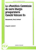 Copertina  La « Pontificia Commissio de sacra liturgia praeparatoria Concilii Vaticani 2.» : documenti, testi, verbali
