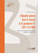 Copertina  Quale pace tra il ricco e il povero? (Sir 13,18b) : il binomio povertà-ricchezza nel libro di Ben Sira