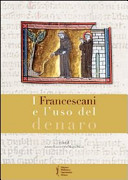 Copertina  I Francescani e l'uso del denaro : Atti dell'8. Convegno storico di Greccio : Greccio, 7-8 maggio 2010