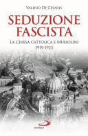 Copertina  Seduzione fascista : la Chiesa cattolica e Mussolini 1919-1923