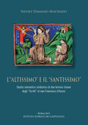 Copertina  L'\\altissimo\\ e il \\santissimo\\ : studio semantico simbolico di due termini chiave degli \\Scritti\\ di san Francesco d'Assisi